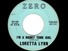 C & W-LORETTA LYNN-I'M A HONKY TONK GIRL/WHISPERING SEA-ZERO 107