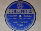 vintage Harry C. Browne Columbia label 78rpm record - It's Hard to be a Ni**er