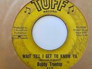 Northern Soul 45 BOBBY TREETOP Wait Till I Get To Know Ya/Valentine Tuff OG HEAR