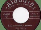 LOUIS JORDAN Gal, You Need a Whippin' / Time Is a Passin'  45rpm Aladdin '55 R&B