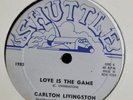 CARLTON LIVINGSTON Love Is the Game SHUTTLE Nice  80's Lovers + Reggae 12