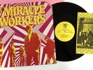 The MIRACLE WORKERS 1,000 Micrograms of (1984) 1st Press NEVER PLAYED MINT ML 66