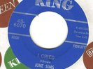 JUNE SIMS - I Cried/Tell The Whole World -King 6070  James Brown Prod.