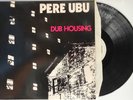 PERE UBU   Dub Housing   1978 Punk New Wave Vinyl LP Import Record Album  EX+