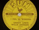 SAMMY LEWIS, WILLIE JOHNSON: I Feel So Worried US Sun 218 Blues 78 Hear