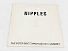 The Peter Brötzmann Sextet / The Peter Brötzmann Quartet – Nipples (Calig, 1969)
