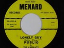 Sweet Soul/Doo Wop 45 PUBLIO & THE VALIANTS Lonely Guy/And That's Why on Menard