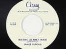 Northern/Deep Soul 45 - James Duncan - Waiting On That Train - Charay - VG++