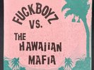 Fuckboyz VS. The Hawaiian Mafia 7
