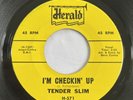 Tender Slim – Don't Cut Out On Me,  I'm Checking Up HERALD 45rpm NM BLUES Rocker