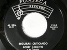 BOBBY VALENTIN 45 El Mensajero /Seguiras Criticando FONSECA MINT- latin Bs 473