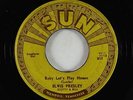Elvis Presley 45 - Baby Let's Play House - Sun - OG w/ push marks