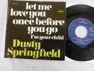 Dusty Springfield  - Let Me Love You Once Before.. -  Dutch Picture Sleeve PS 7