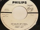 Jimmy Jay: 300 Miles Of Steel / Don't Let The Stars Get In Your Eyes 45  Philips