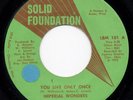 IMPERIAL WONDERS - YOU LIVE ONLY ONCE - SOLID FOUNDATION - NORTHERN SOUL