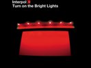 INTERPOL - TURN ON THE BRIGHT LIGHTS NEW VINYL