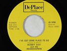 Crossover Soul 45 - Bobby Sax - I've Got Some Place To Go - DePlace - VG++