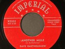 DAVE BARTHOLOMEW: another mule / i want to be with her IMPERIAL 7