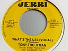 Tony Troutman   **   What's The Use   **   JERRI   **   2018  RE- ISSUE  **  Exc