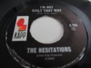 HESITATIONS..I'M NOT BUILT THAT WAY..RARE  US  ISSUE KAPP LABEL  No K-790