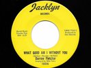 Northern Soul 45 - Darrow Fletcher - What Good I Am - JACKLYNN - Original