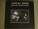 CHARLES AMIRKHANIAN LEXICAL MUSIC LP '79 1750 ARCH S-1779 AVANT SOUND POETRY VG+