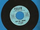 The Saucers 45 RPM Why Do I Dream/Cha Wailey Routa Felco TB-154