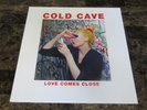 COLD CAVE - Love Comes Close - VINYL - original press - UNPLAYED - oop
