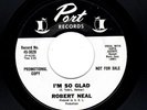NORTHERN SOUL-ROBERT NEAL-I'M SO GLAD/GOOD-BYE NOW-PORT 3020