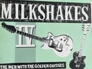 The Milkshakes – Milkshakes IV  :  The Men With The Golden Guitars -original