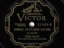 KELLY HARRELL (VICTOR 20169) CHARLEY, HE'S A GOOD OLD MAN/FOR SEVEN LONG YEARS