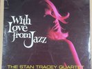 STAN TRACEY QUARTET - WITH LOVE FROM JAZZ - UK COLUMBIA LP -SCX6205