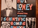 ROY LONEY & PHANTOM MOVERS The scientific bombs away Vinyl 1989- NORTON 209