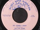 FIVE STARS: so lonely baby / hey juanita BLUES BOY KINGDOM 7