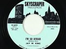 Sweet Soul 45 - Jay W. King - I'm So Afraid - Skyscraper VG+