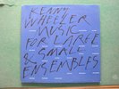 KENNY WHEELER:  MUSIC FOR LARGE AND SMALL ENSEMBLES    EMC 1415 / 16     CON  EX