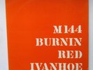 Burnin Red Ivanhoe  :  M 144   (Danish rock)