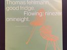 Thomas Fehlmann – Good Fridge. Flowing: Ninezeronineight. 12