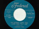 R&B Soul 45 - Clarence Paul - I'm Gonna Love You/Baby Don't You - Federal VG+