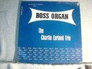 LP - CHARLIE EARLAND TRIO- BOSS ORGAN -CHOICE ORI-PINK LAB-RVG-JIMMY PONDER-MONO