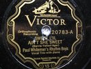 78 rpm Victor 20783 Paul Whiteman, Ain't She Sweet, Left My Sugar, Bing V+