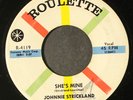 JOHNNIE STRICKLAND: she's mine / you've got what it takes ROULETTE 7
