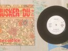 Husker Du 45 w PS Ice Cold Ice / Gotta Lotta 1987 UK Press Bob Mould EX/M-