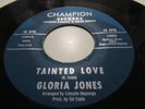 GLORIA JONES..TAINTED LOVE...RARE US ISSUE, CHAMPION LABEL No 14003