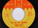 Northern Soul 45 BOBBY WELLS Be's That Way Sometimes ROMUR HEAR a