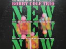 Bobby Cole Trio - New  New  New  The Unique Sound Of The Bobby Cole Trio (LP, Al