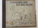 BLUE RIDGE BALLADS  4 disc set TEXAS GLADDEN   HEAR   78 RPM  SHELLAC   X 2092