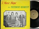 HEAR Rare Private OH Rite Hillbilly Gospel LP THE PATHWAY QUARTET I Have Hope