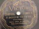 HENRY ALLEN JR AND HIS NEW YORK ORCH. IT SHOULD BE YOU 78RPM VICTOR 38073