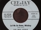 LEE ROY LITTLE: let me go home, whiskey / hurry baby, please come home CEE-JAY